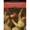Opera at the Piano: 74 Favorite Selections from 45 Operas