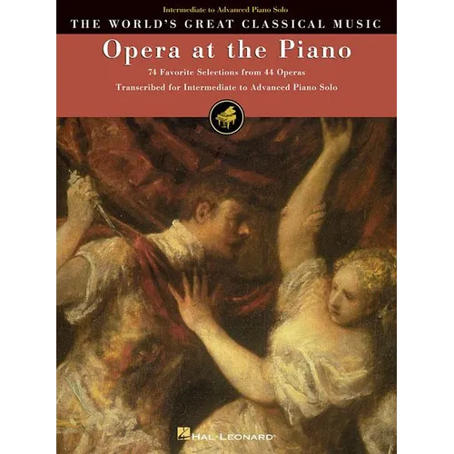 Opera at the Piano: 74 Favorite Selections from 45 Operas