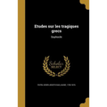 Etudes sur les tragiques grecs