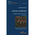 L'armée guinéenne: Comment et pour quoi faire ?