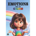 Emotions Full of Colors: Illustrated children's book to help kids identify, understand and manage their emotions and feelings