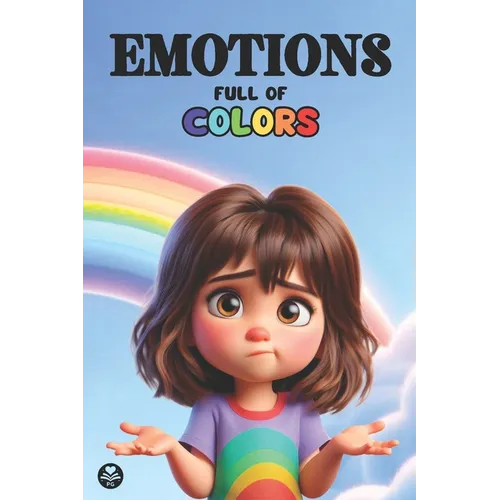 Emotions Full of Colors: Illustrated children's book to help kids identify, understand and manage their emotions and feelings