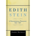 Edith Stein: A Philosophical Prologue, 1913-1922