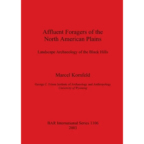 Affluent Foragers of the North American Plains: Landscape Archaeology of the Black Hills