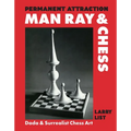 Permanent Attraction: Man Ray & Chess: Dada & Surrealist Chess Art
