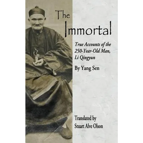 The Immortal: True Accounts of the  250-Year-Old Man, Li Qingyun
