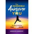 The Incredible Awesome You!: The Keys to Unlocking Your Bright Future