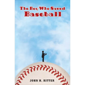 The Boy Who Saved Baseball