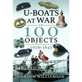 U-Boats at War in 100 Objects, 1939-1945