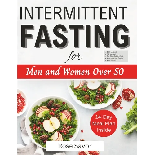 Intermittent Fasting for Men and Women Over 50: Complete Informative Guides to Intermittent Fasting with 14-Day Tasty Recipes Meal Plan to Lose Weight