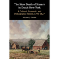 The Slow Death of Slavery in Dutch New York