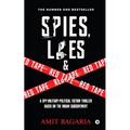 Spies, Lies & Red Tape: A Spy-Military-Political Fiction Thriller based on the Indian Subcontinent