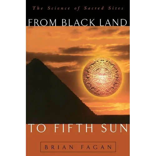 From Black Land to Fifth Sun: The Science of Sacred Sites