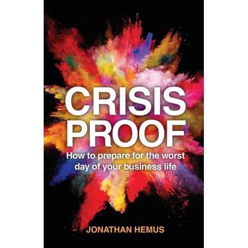 Crisis Proof: How to prepare for the worst day of your business life