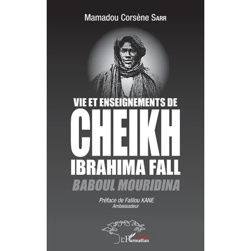 Vie et enseignements de Cheikh Ibrahima Fall: Baboul Mouridina