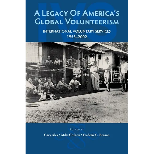 A Legacy of America's Global Volunteerism: International Voluntary Services 1953-2002