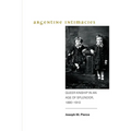 Argentine Intimacies: Queer Kinship in an Age of Splendor, 1890-1910