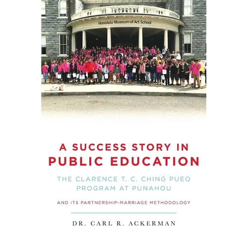 A Success Story in Public Education: The Clarence T. C. Ching PUEO Program at Punahou and Its Partnership-Marriage Methodology
