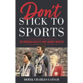 Don't Stick to Sports: The American Athlete's Fight Against Injustice