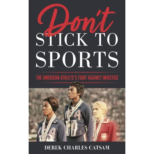Don't Stick to Sports: The American Athlete's Fight Against Injustice