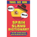 Spain Slang Dictionary: Your Ultimate Handbook for Spanish Slang, Unlocking the Secrets of Spanish Colloquialism.