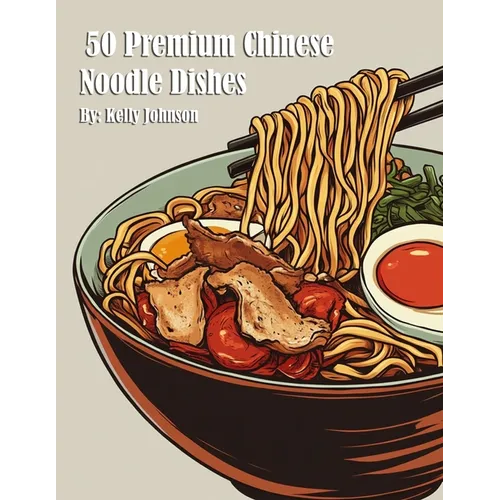 50 Premium Chinese Noodle Dishes