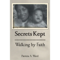 Secrets Kept Walking by Faith