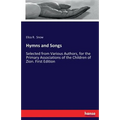Hymns and Songs: Selected from Various Authors, for the Primary Associations of the Children of Zion. First Edition