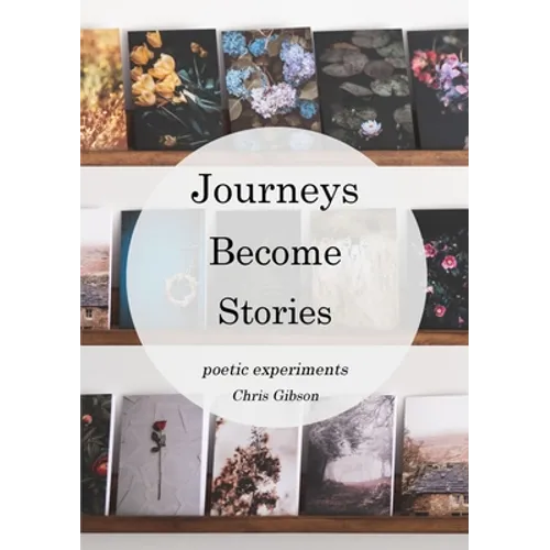 Journeys Become Stories: Poetic Experiments