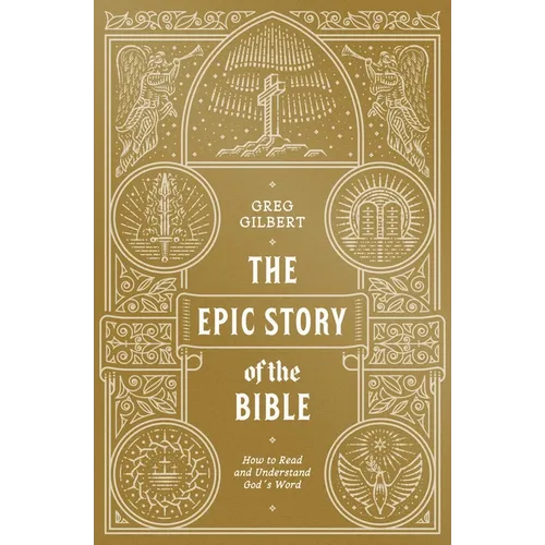 The Epic Story of the Bible: How to Read and Understand God's Word