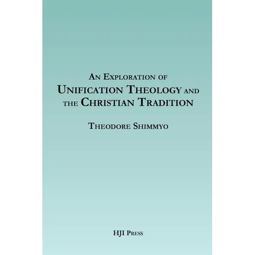 An Exploration of Unification Theology and the Christian Tradition