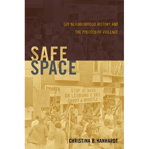 Safe Space: Gay Neighborhood History and the Politics of Violence