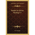 Studies In Divine Healing V1