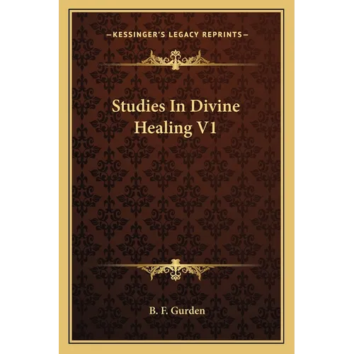 Studies In Divine Healing V1