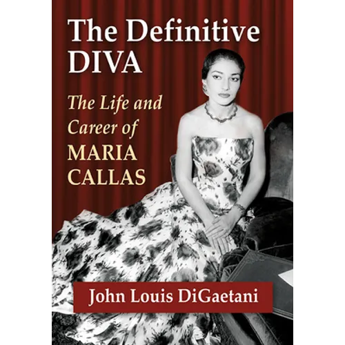 The Definitive Diva: The Life and Career of Maria Callas