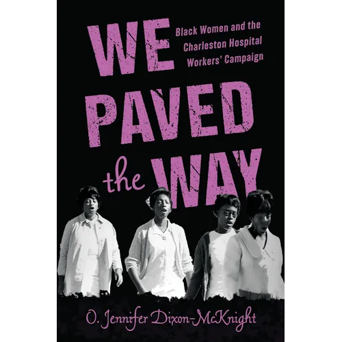 We Paved the Way: Black Women and the Charleston Hospital Workers' Campaign