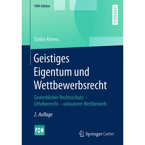 Geistiges Eigentum Und Wettbewerbsrecht: Gewerblicher Rechtsschutz - Urheberrecht - Unlauterer Wettbewerb