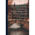 The True Theory of German Declension and Conjugation