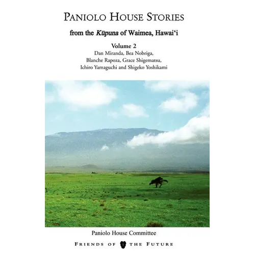 Paniolo House Stories: From The Kupuna of Waimea, Hawai'i Volume 2
