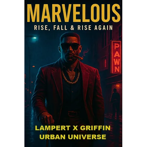 Marvelous: Rise, Fall & Rise Again