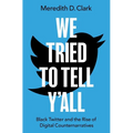 We Tried to Tell Y'All: Black Twitter and the Rise of Digital Counternarratives