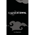 The Launch Book: The Little Guide to Launching Your Book