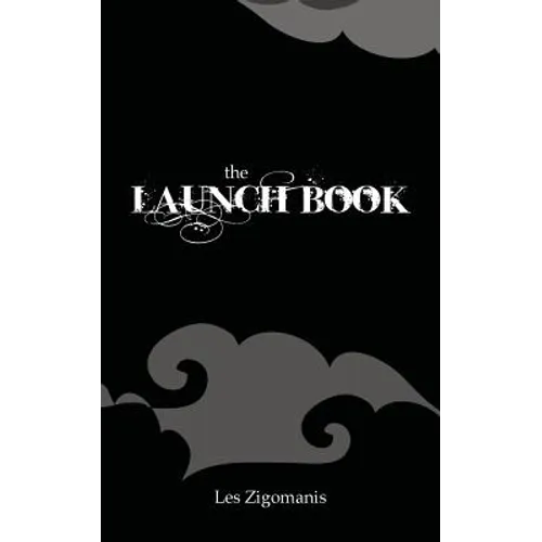 The Launch Book: The Little Guide to Launching Your Book