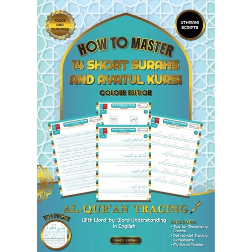 Al Qur'an Tracing Workbook How to Master 14 Short Surahs and Ayatul Kursi with Word-by-Word Understanding in English Uthmani Scripts