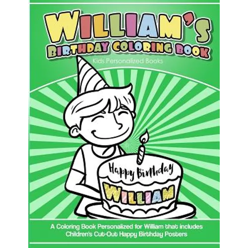 William's Birthday Coloring Book Kids Personalized Books: A Coloring Book Personalized for William that includes Children's Cut Out Happy Birthday Pos