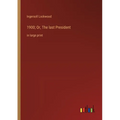 1900; Or, The last President: in large print