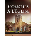 Conseils a l'Eglise: (Des conseils pratiques sur la santé, l'éducation, le foyer chrétien, les messages pour les jeunes et les événements du dernier j
