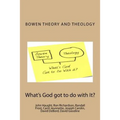 Bowen Theory and Theology: What's God Got to do with It?