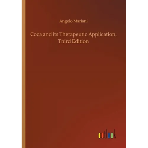 Coca and its Therapeutic Application, Third Edition