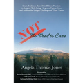 NOT Too Tired to Care: Learn Evidence-Based Mindfulness Practices to Support Well-being, Improve Patient Care, and Address the Unique Challen